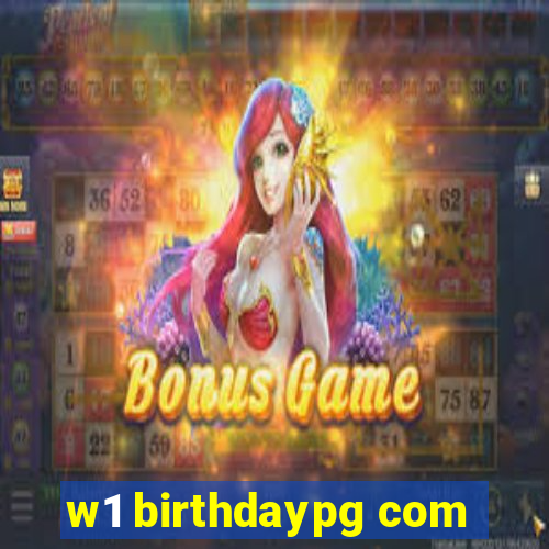 w1 birthdaypg com